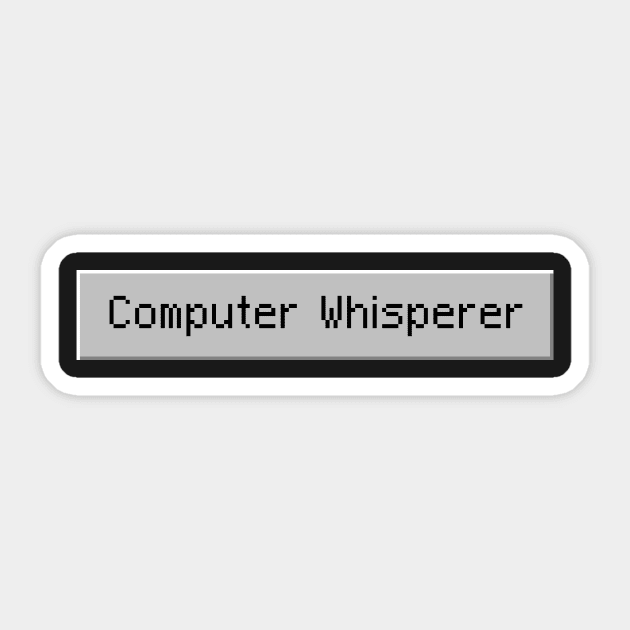 Computer Whisperer - Tech Support Nerd Button Sticker by MeatMan